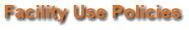 Facility Use Policies
